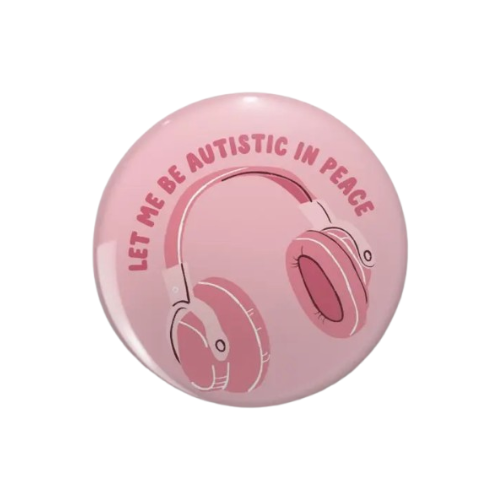 Lapel Pin (Let me be Autistic in Peace)
