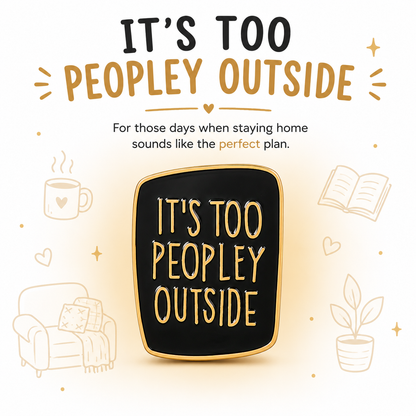 Lapel Pin (It's too peopley outside)