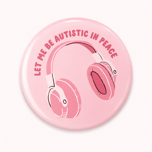 Lapel Pin (Let me be Autistic in Peace)